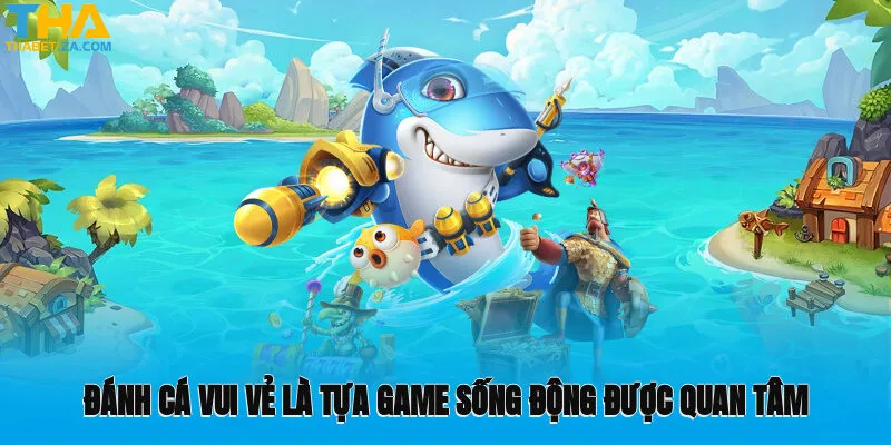Đánh cá vui vẻ là tựa game sống động được quan tâm